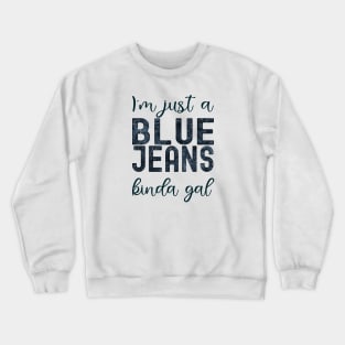 Just a Blue Jeans Kinda Gal Crewneck Sweatshirt